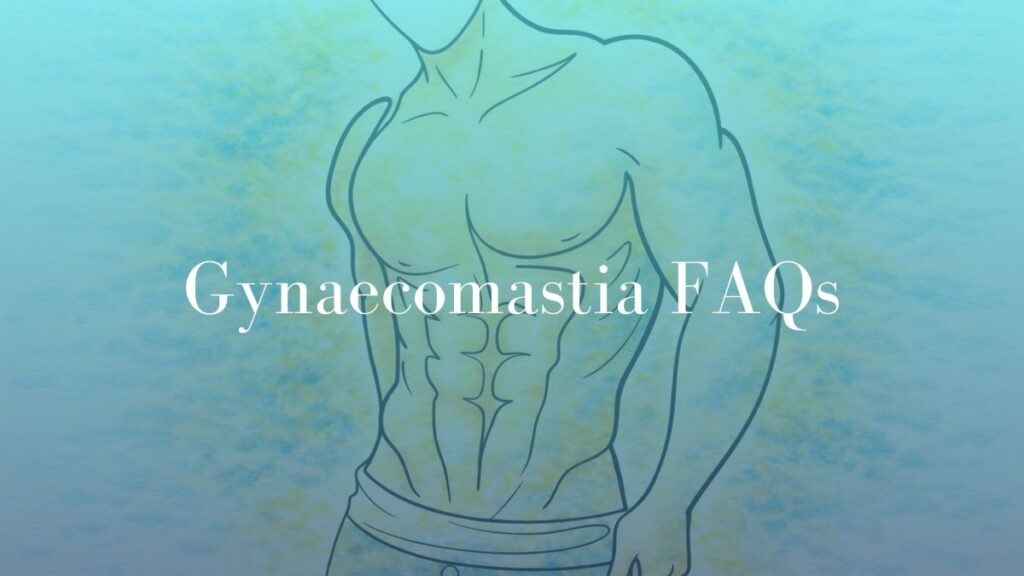 Gynaecomastia FAQs - Dr Mark Kohout