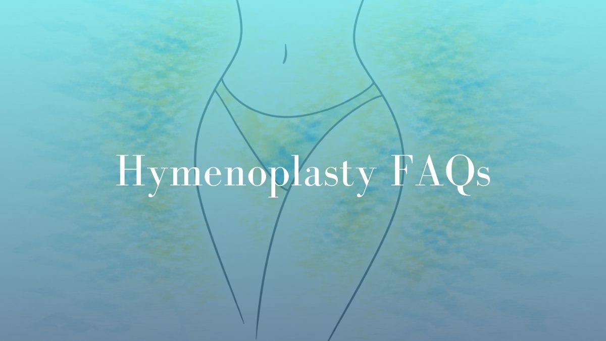 Hymenoplasty FAQs - Dr Mark Kohout