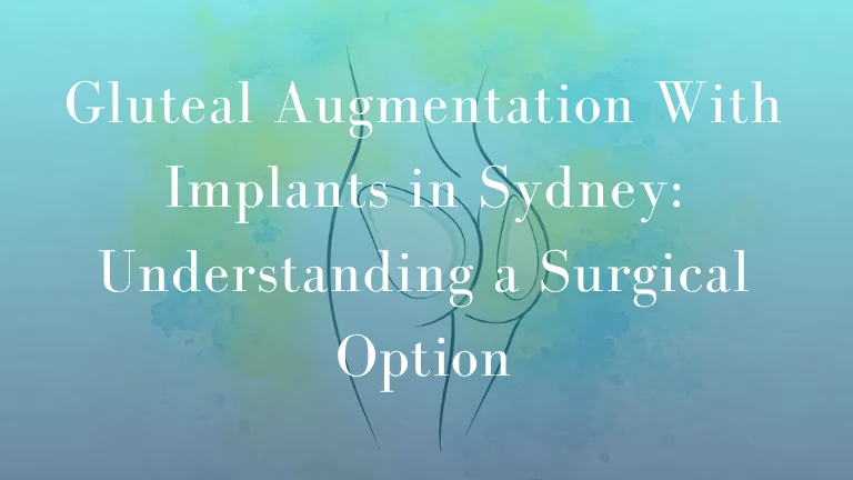 Gluteal Augmentation With Implants in Sydney:Understanding a Surgical Option - Dr Mark Kohout