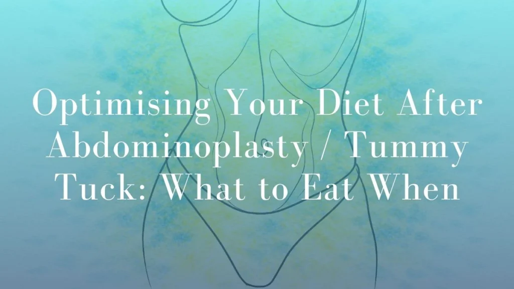 Optimising Your Diet After Abdominoplasty Tummy Tuck What to Eat When - Mark Kohout
