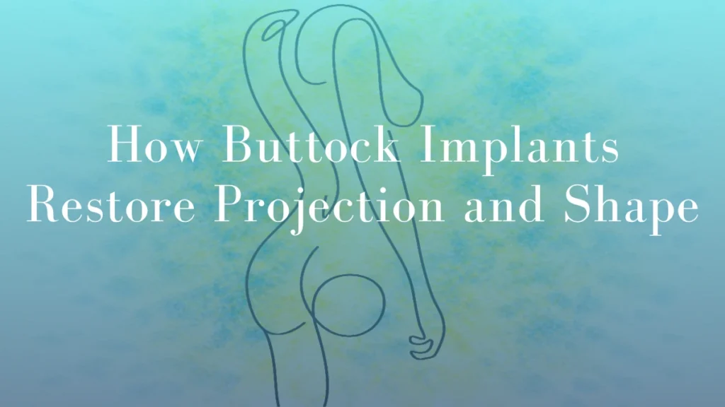 How Buttock Implants Restore Projection and Shape by Dr Mark Kohout