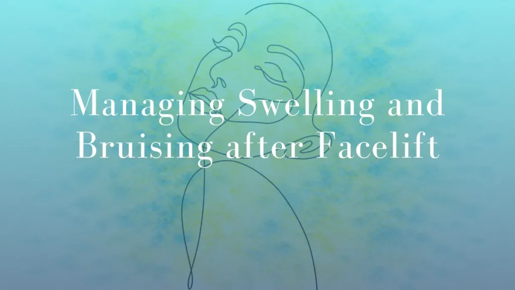 Managing Swelling and Bruising after Facelift by Dr Mark Kohout