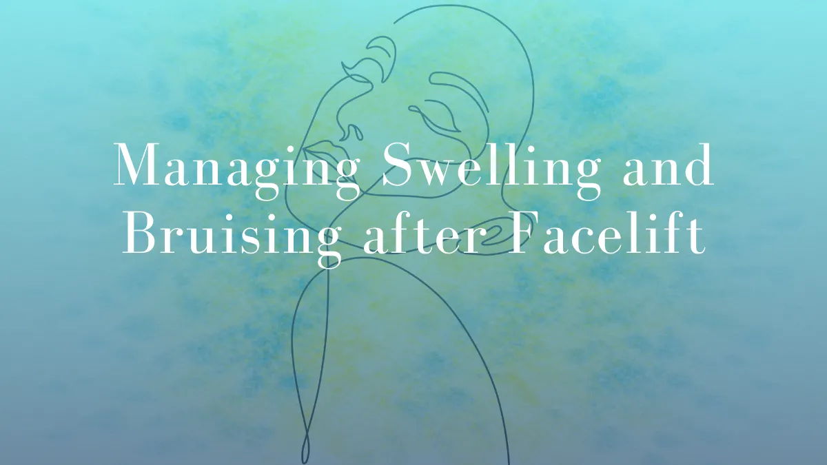 Managing Swelling and Bruising after Facelift by Dr Mark Kohout