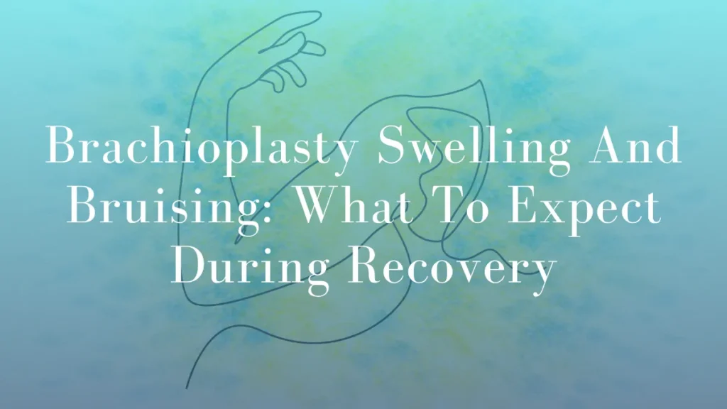 Brachioplasty Swelling And Bruising by Dr Mark Kohout