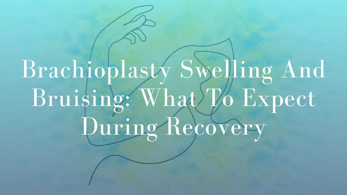 Brachioplasty Swelling And Bruising by Dr Mark Kohout