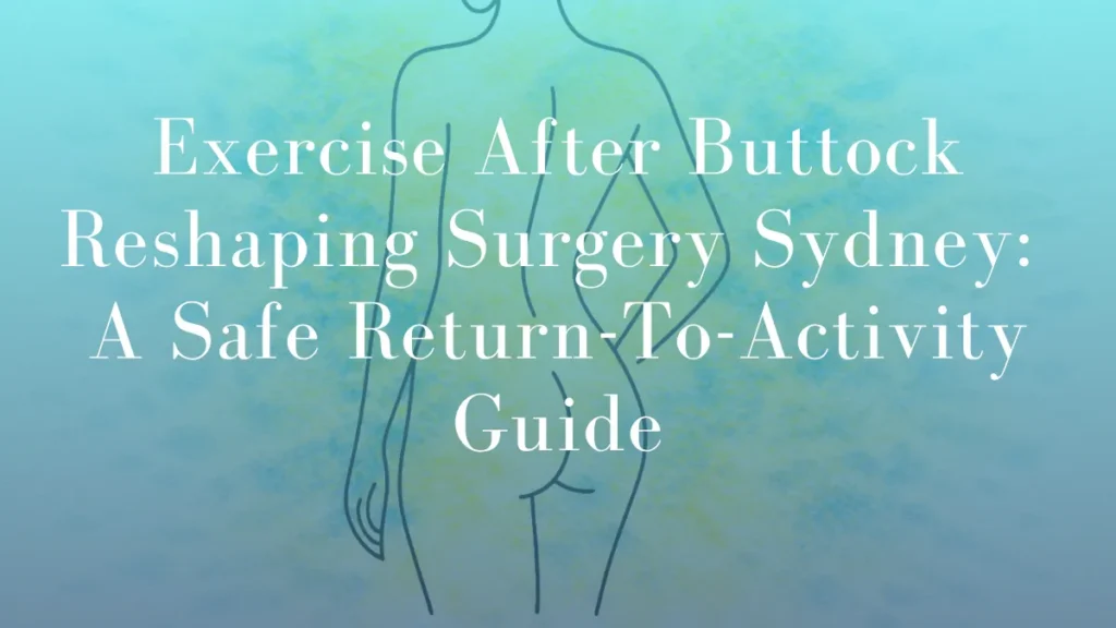 Exercise After Buttock Reshaping by Dr Mark Kohout