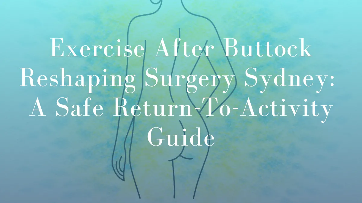 Exercise After Buttock Reshaping by Dr Mark Kohout