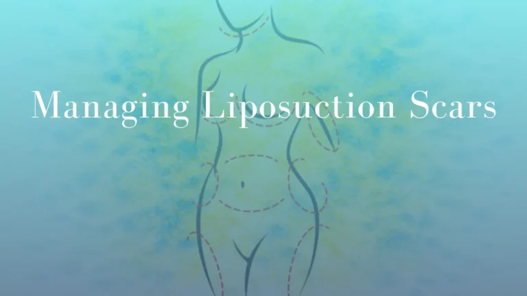 Liposuction Scars: Placement, Healing and Aftercare