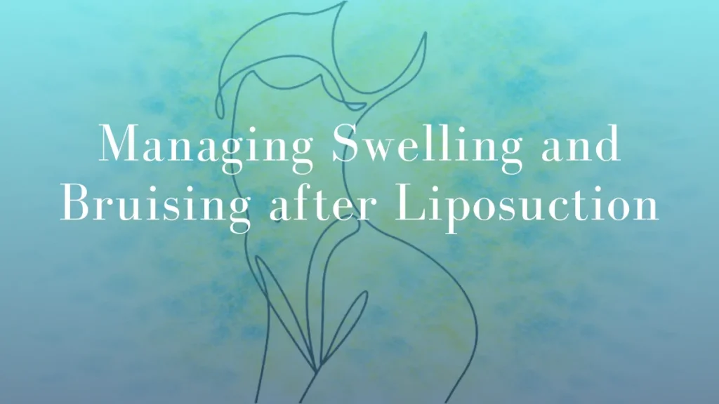 Managing Swelling and Bruising after Liposuction by Dr Mark Kohout