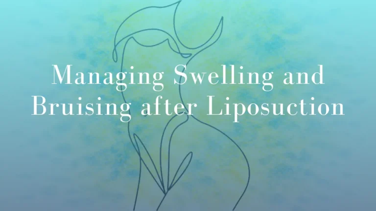 Managing Swelling and Bruising after Liposuction