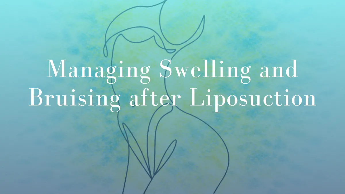 Managing Swelling and Bruising after Liposuction by Dr Mark Kohout