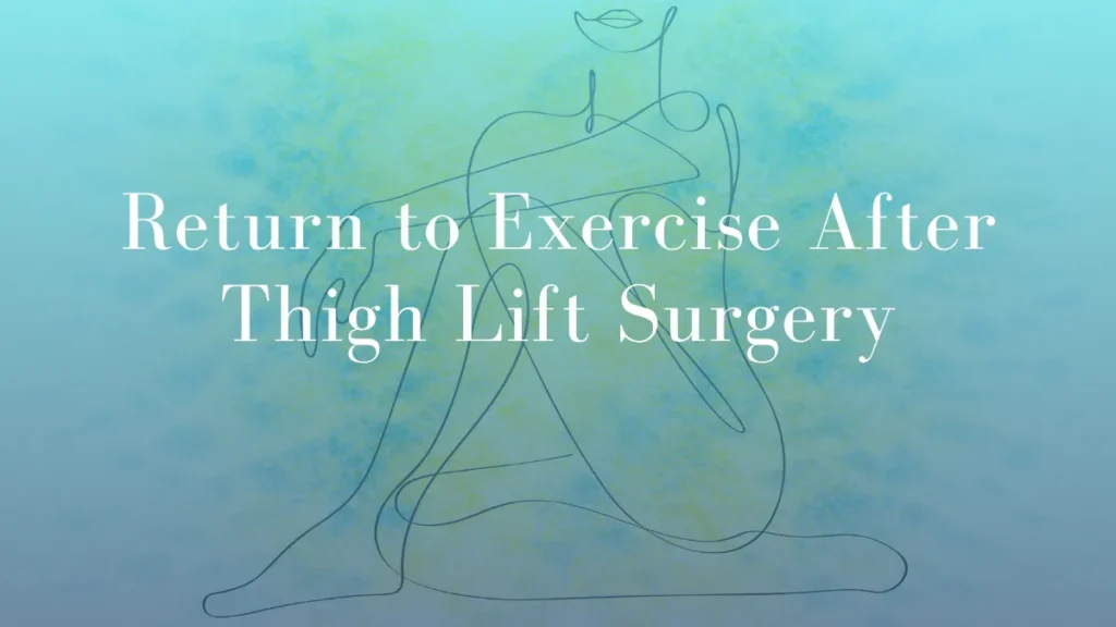 Return to Exercise After Thigh Lift Surgery by Dr Mark Kohout