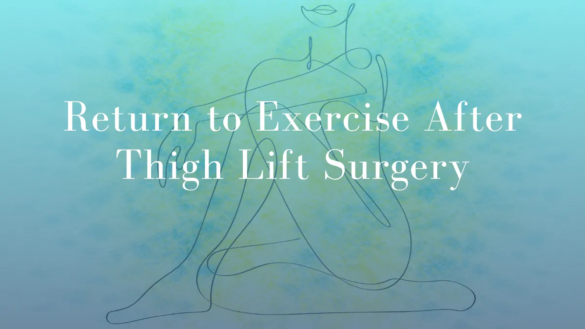 Return to Exercise After Thigh Lift Surgery by Dr Mark Kohout
