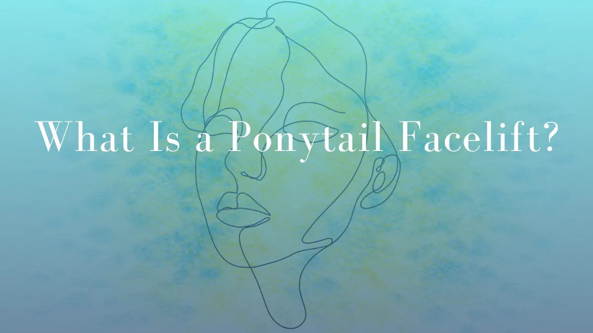 What Is a Ponytail Facelift by Dr Mark Kohout